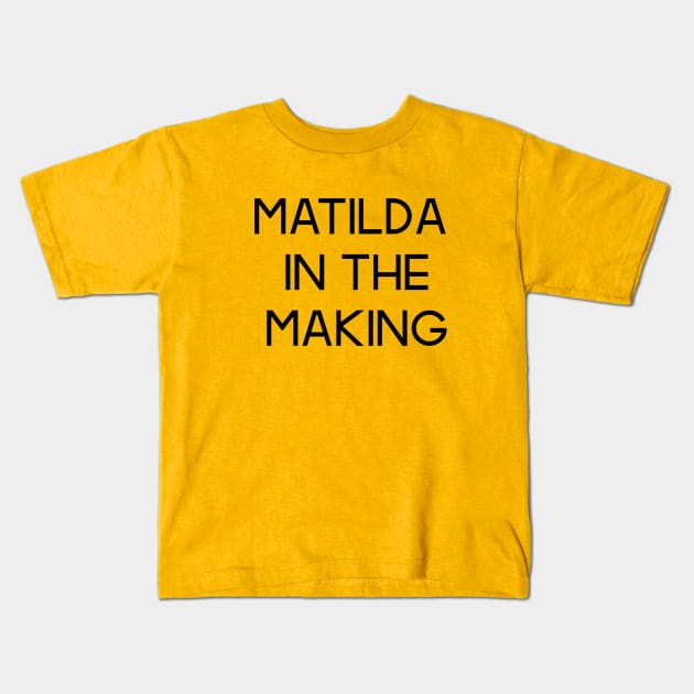 The Matildas - Matilda in the making (Black text) Kids T-Shirt by MiniMatildas